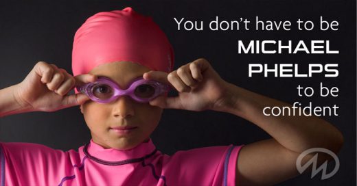 You don't have to be michael phelps to be confident